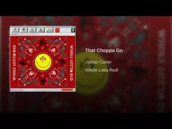 Jordan Carter - That Choppa Go